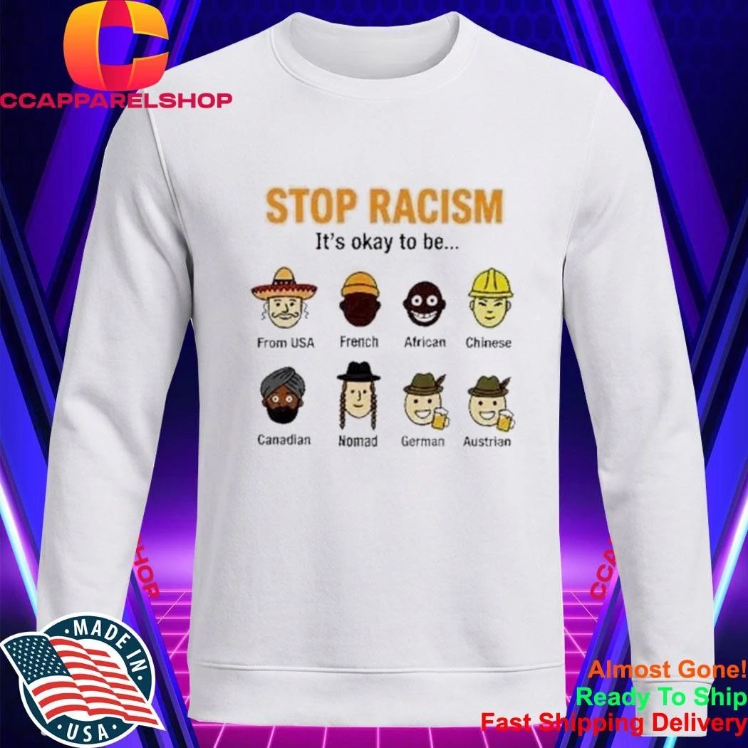 Stop Racism Its Okay To Be Satirical Multiracial Irony Graphic Shirt