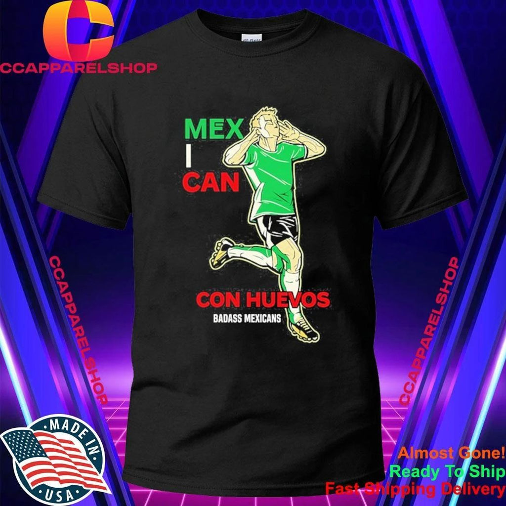 Mexican Con Huevos Badass Mexicans Mexico Soccer Shirt