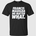 Francis Mauigoa No Matter What Shirt
