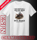 ATV Never Underestimate An Old Man Who Still Rides OFF-ROAD In His Sixties Shirt