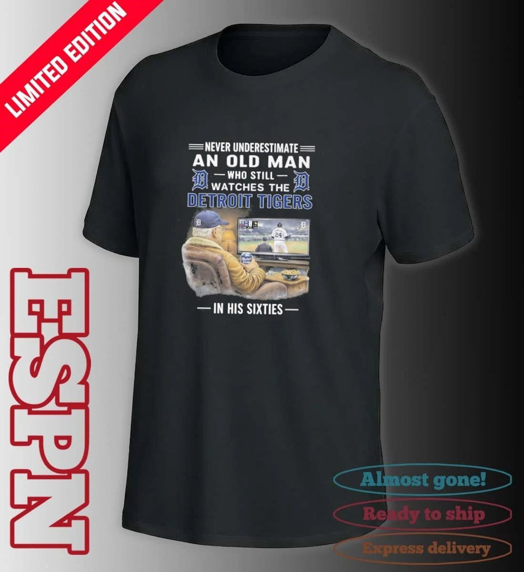 Never Underestimate An Old Man Who Still Watches The Detroit Tigers In His Sixties Shirt