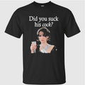 Did You Suck His Cock Beth Macintyre Shirt