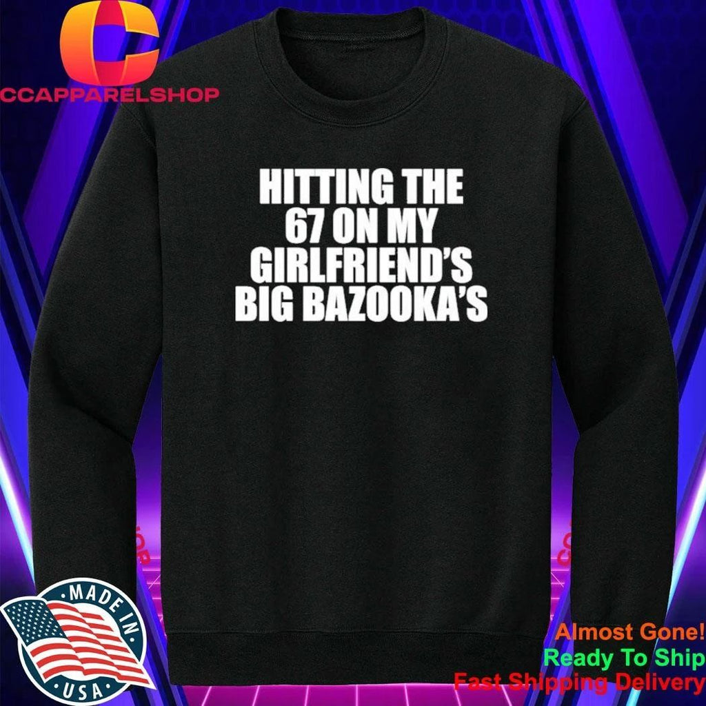 Hitting The 67 On My Girlfriend’s Big Bazooka’s Shirt