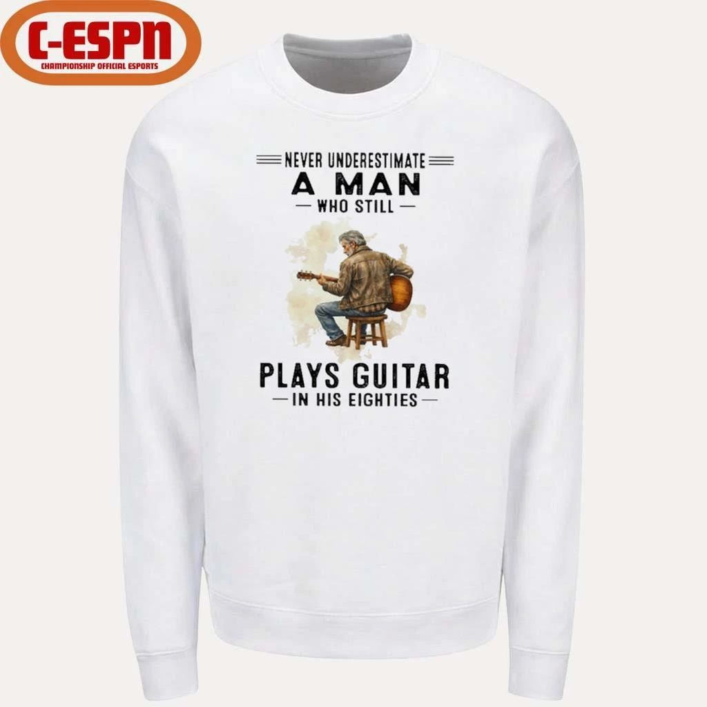 Never Underestimate A Man Who Still Plays Guitar In His Eighties Classic T-Shirt