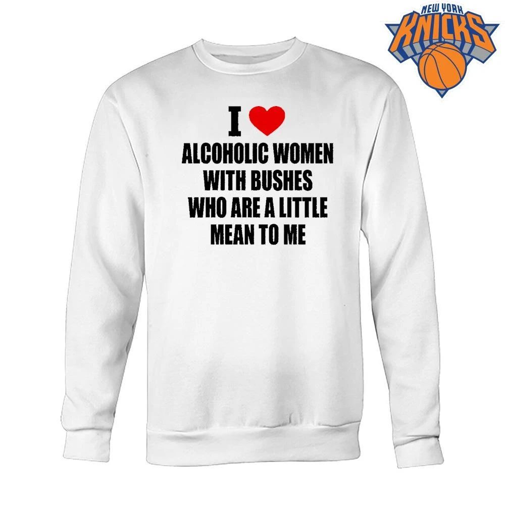 I Heart Alcoholic Women With Bushes Funny Rude Meme Text Saying Typography Graphic Shirt
