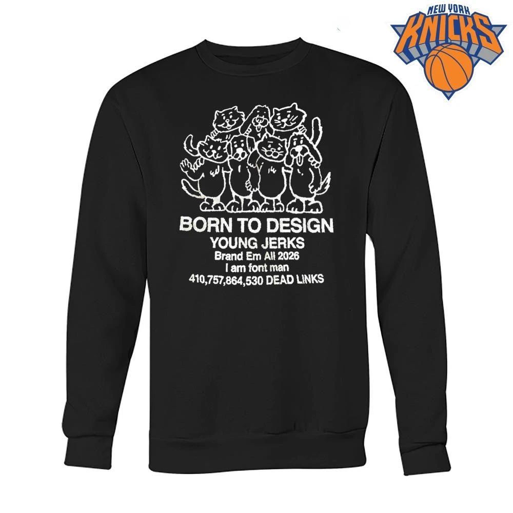 Born To Design Young Jerks Hand Drawn Cartoon Cats And Dogs Graphic T Shirt