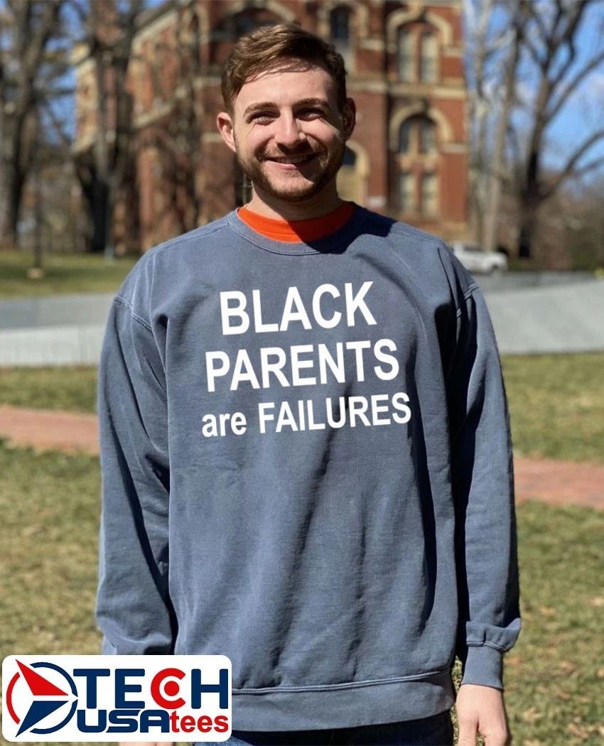 Black Parents are Failures shirt