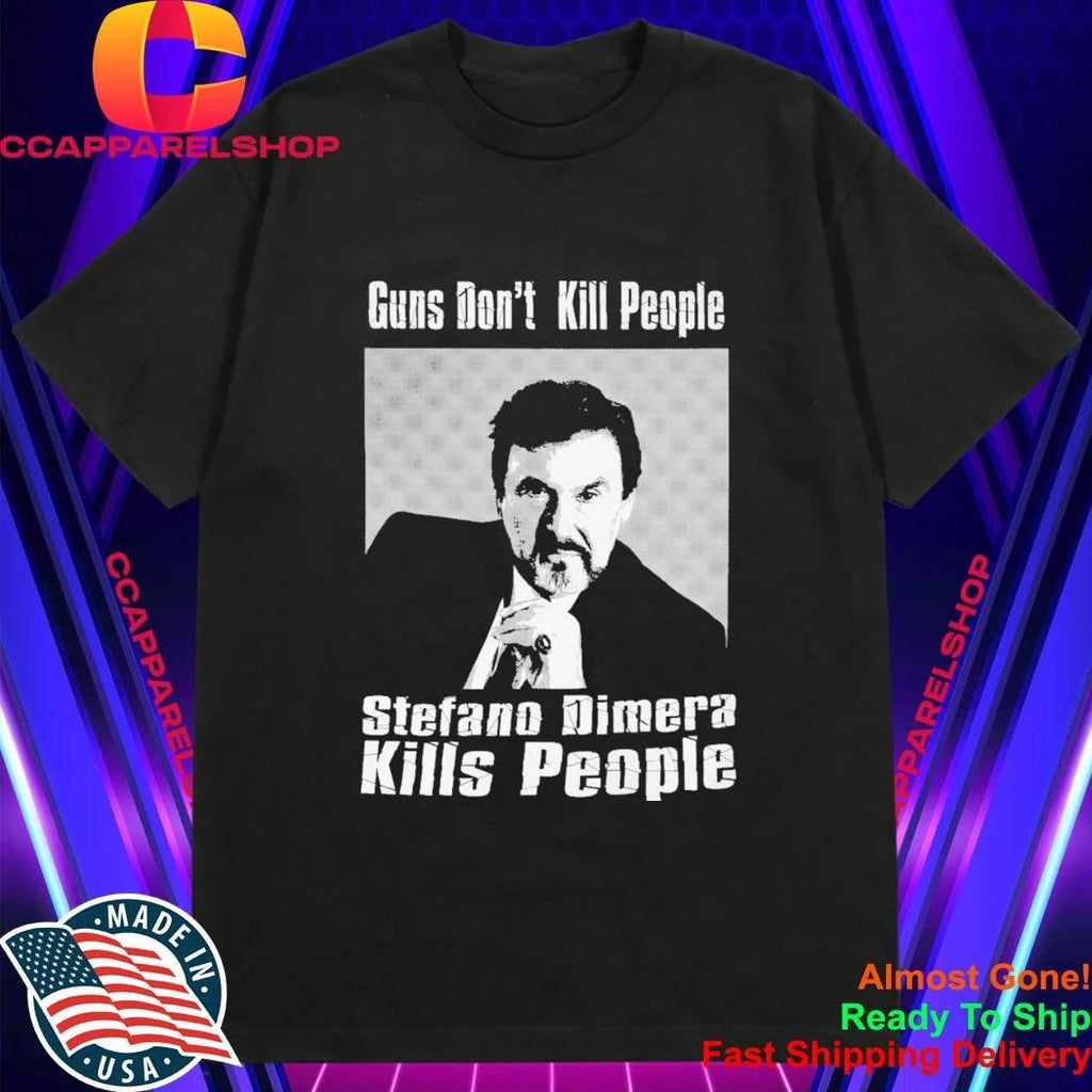Guns Don’t Kill People Stefano Dimera Kills People Shirt