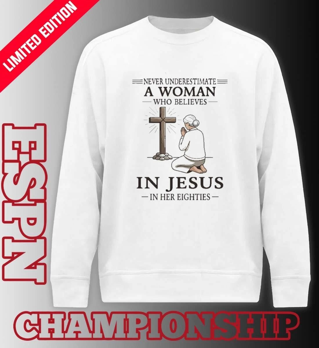 Grandma Never Underestimate A Woman Who Believes In Jesus In Her Eighties Shirt