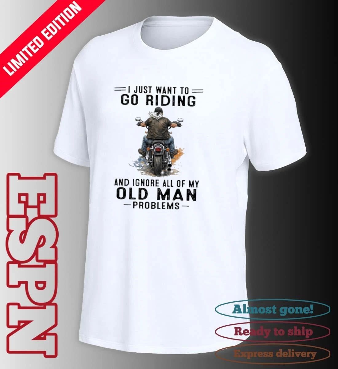I Just Want To Go Riding And Ignore All Of My Oldman Problems Shirt