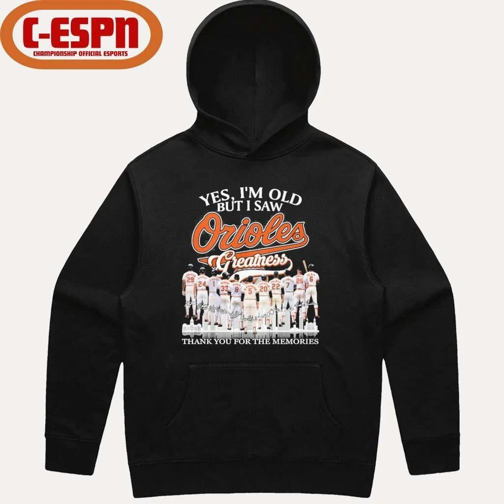 Yes, I’m Old But I Saw Baltimore Orioles Greatness For Fan T-Shirt