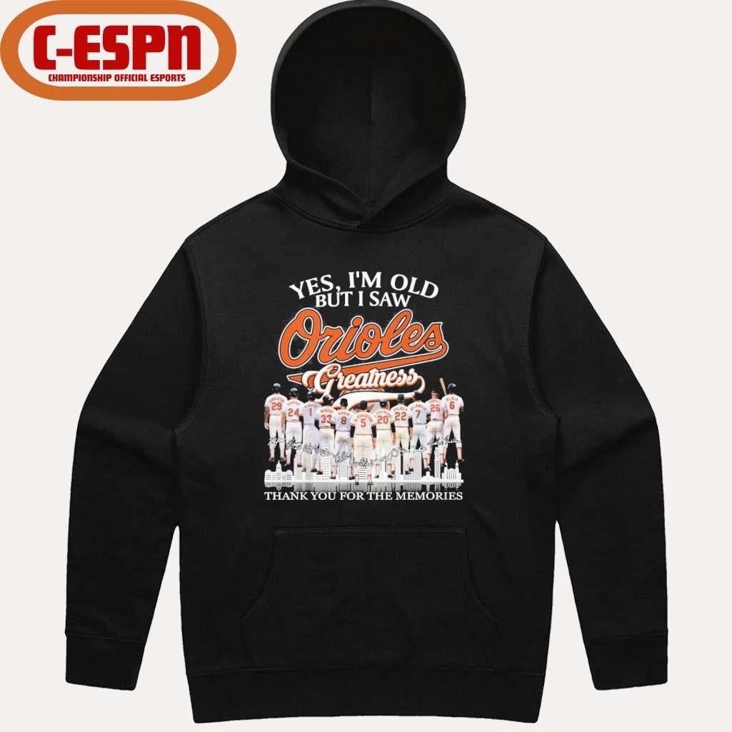 Yes, I’m Old But I Saw Baltimore Orioles Greatness For Fan T-Shirt