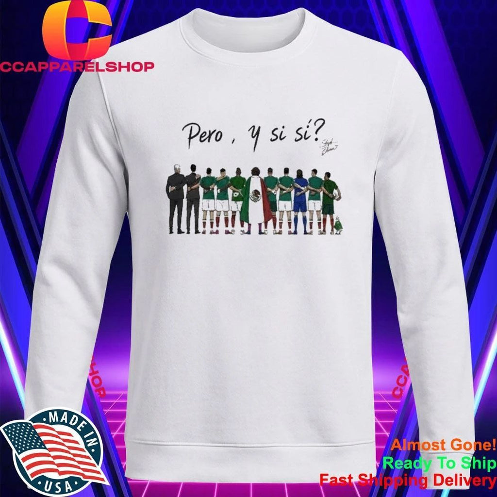Mexico National Team 2026 World Cup Pero Y Si Si Shirt