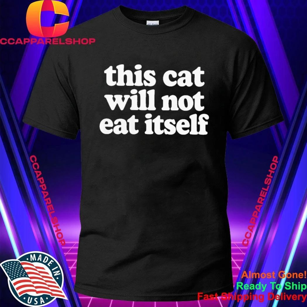 This Cat Will Not Eat Itself Shirt