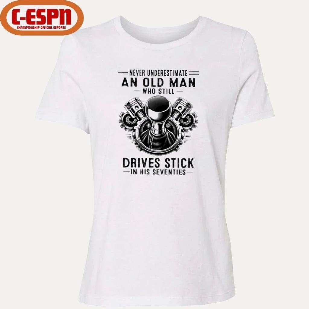 Never Underestimate An Old Man Who Still Drives Stick In His Seventies 2026 T-Shirt