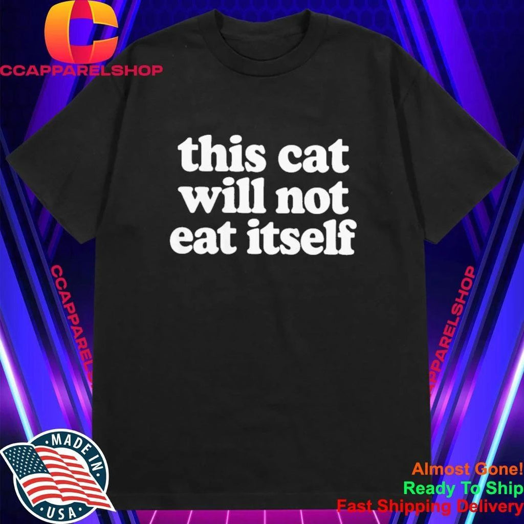 This Cat Will Not Eat Itself Shirt