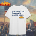 Original Surviving on 3-Ways & Good Vibes T-Shirt