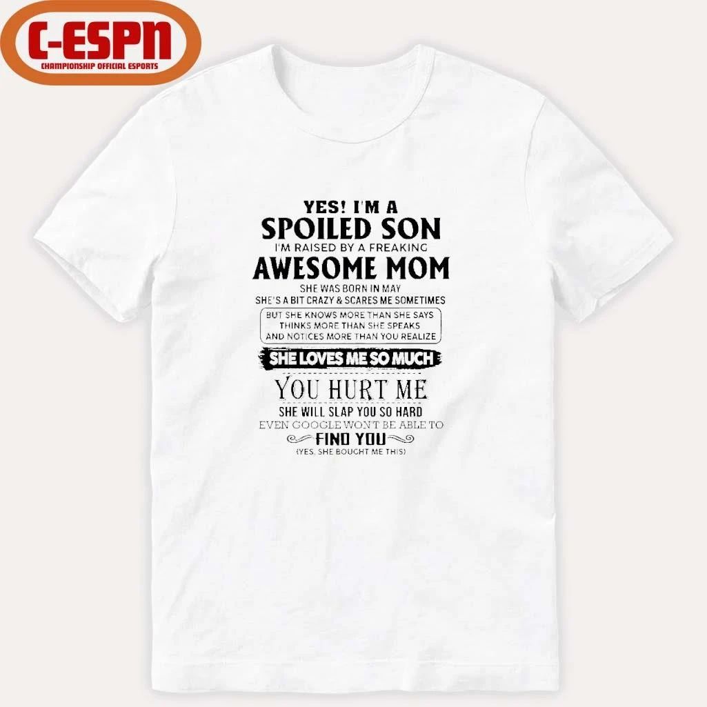 Yes, I’m A Spoiled Son Awesome Mom She Was Born In May 2026 Shirt
