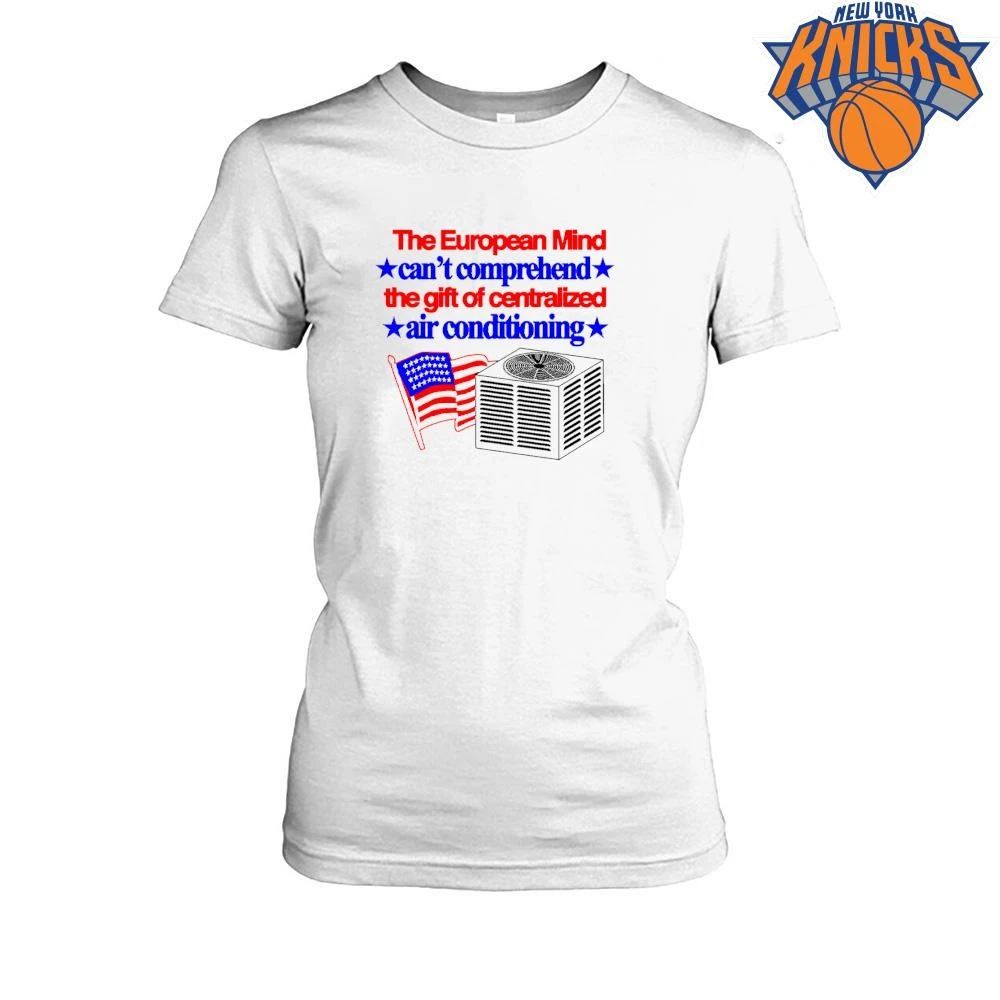 The European Mind Cant Comprehend Centralized Air Conditioning T Shirt