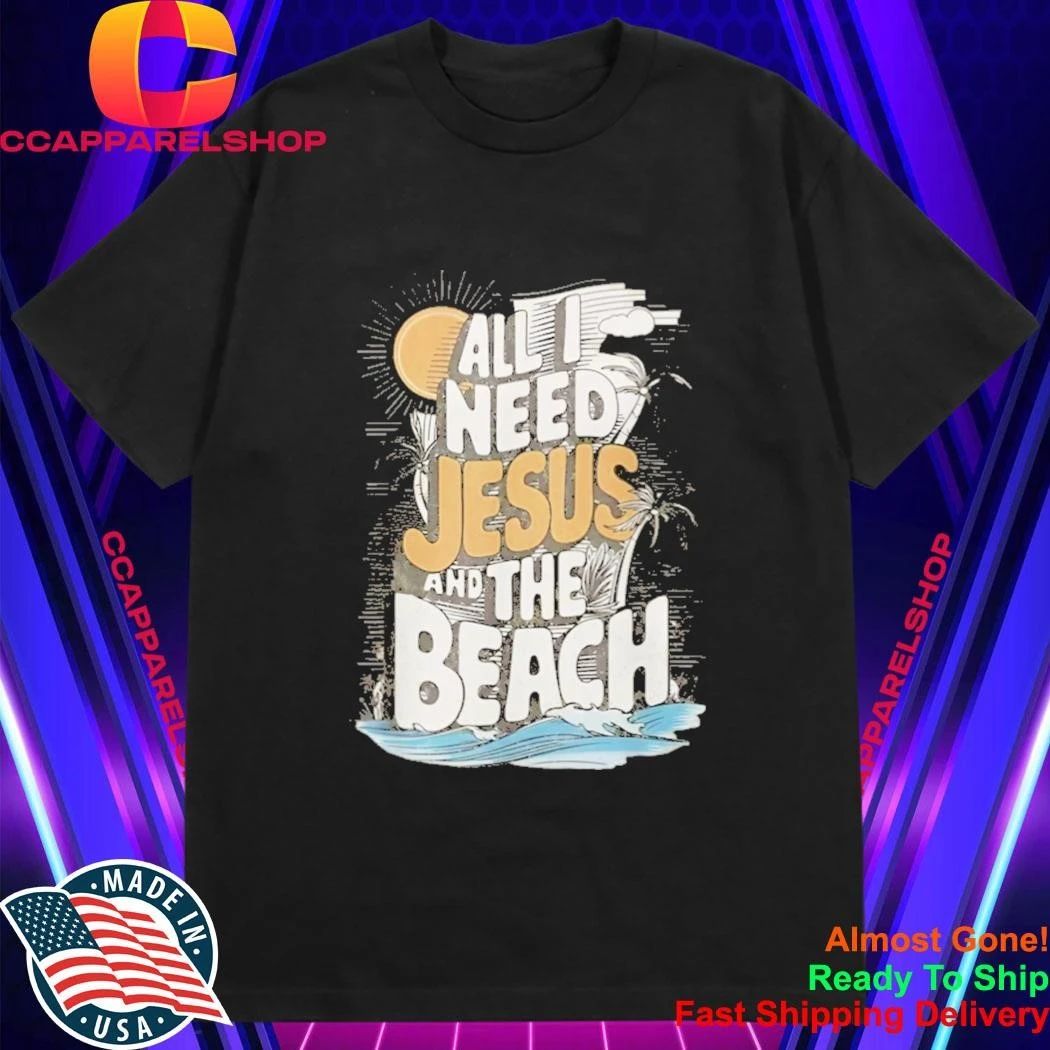 All I Need Jesus and The Beach Funny Christian Shirt