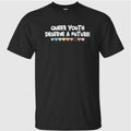 Queer Youth Deserve A Future Shirt