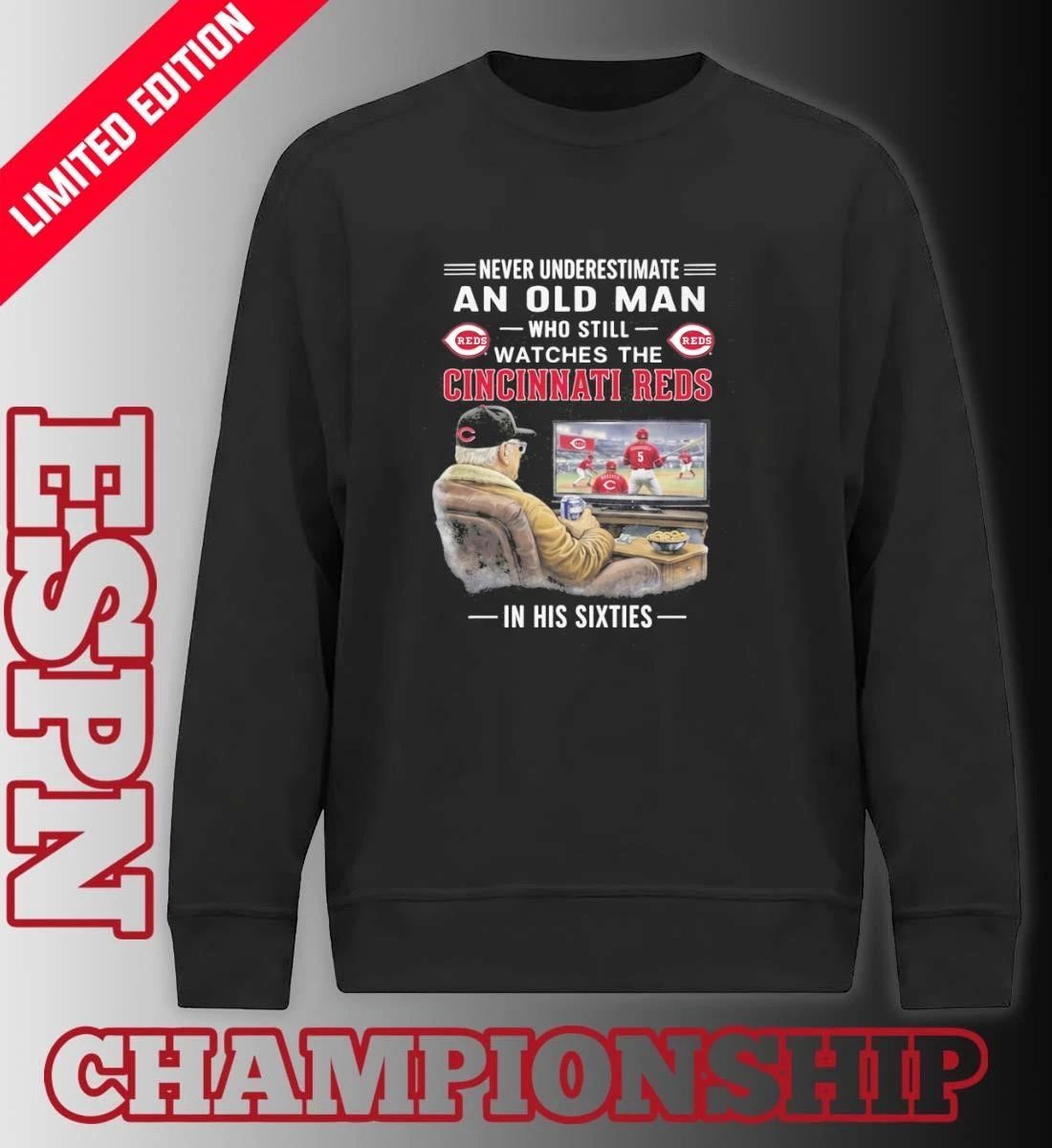 Never Underestimate An Old Man Who Still Watches The Cincinnati Reds In His Sixties Shirt