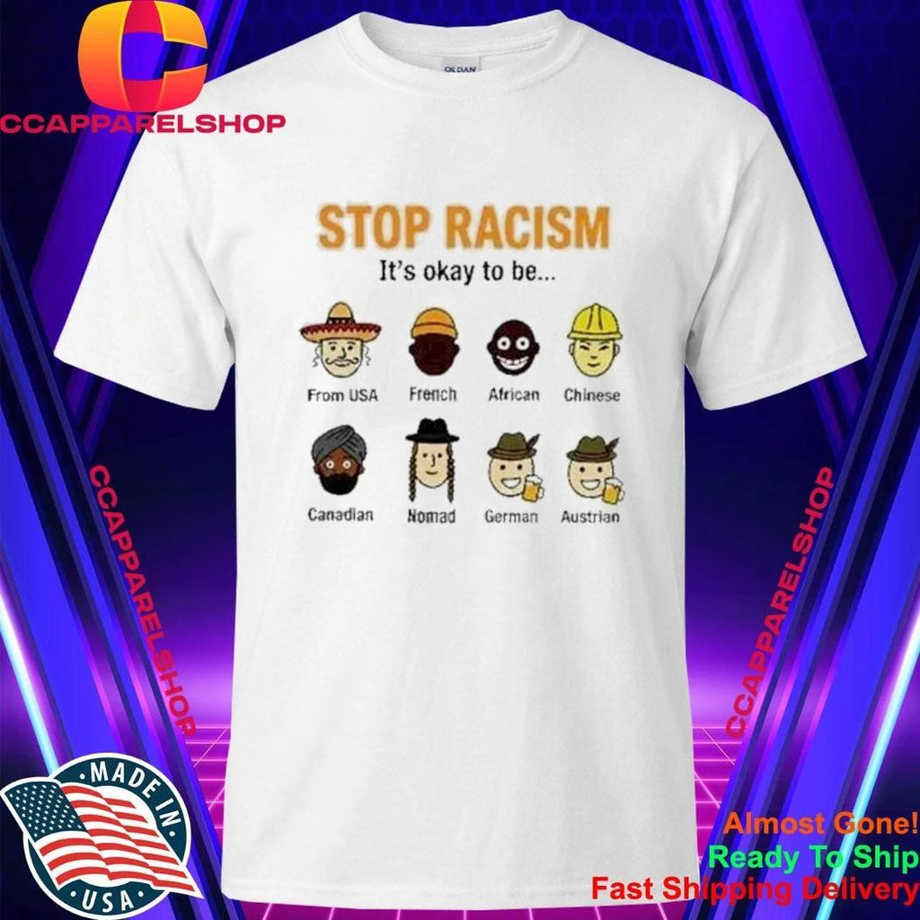 Stop Racism Its Okay To Be Satirical Multiracial Irony Graphic Shirt