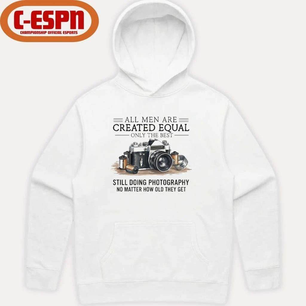 All Men Are Created Equal, Only The Best Still Doing Photography No Matter How Old They Get Shirt