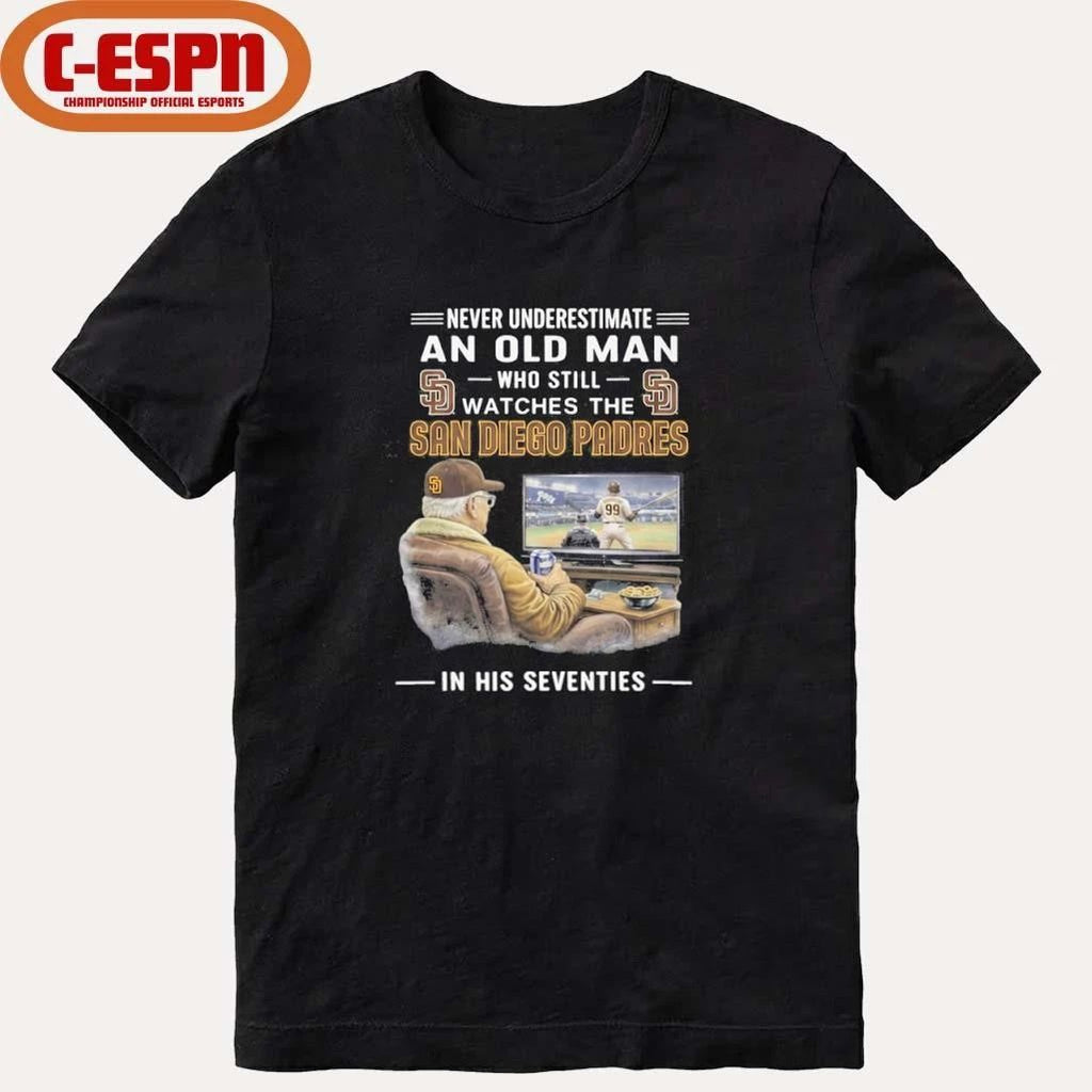 Never Underestimate An Old Man Who Still Watches The San Diego Padres In His Seventies Shirt