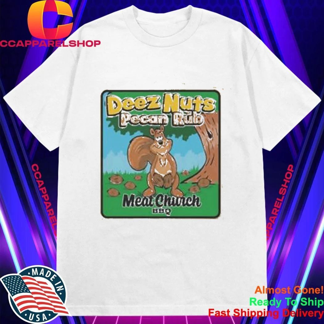 Deez Nuts Pecan Rub Meat Church Forbidden Art Shirt