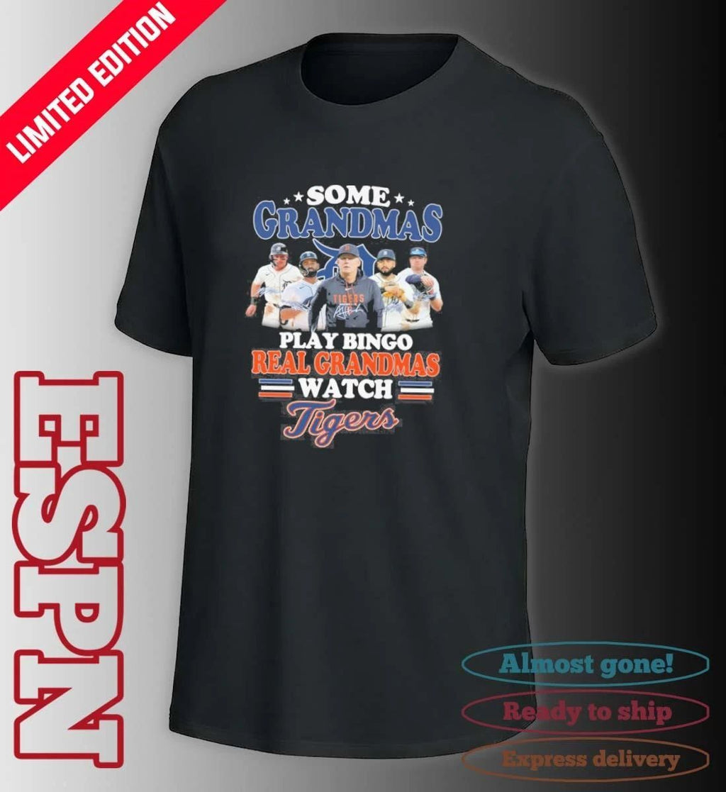 Some Grandmas Play Bingo Real Grandmas Watch Detroit Tigers Signatures Shirt