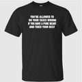 You’re Allowed To Do Your Taxes Wrong If You Have A Pure Heart And Tried Your Best Shirt