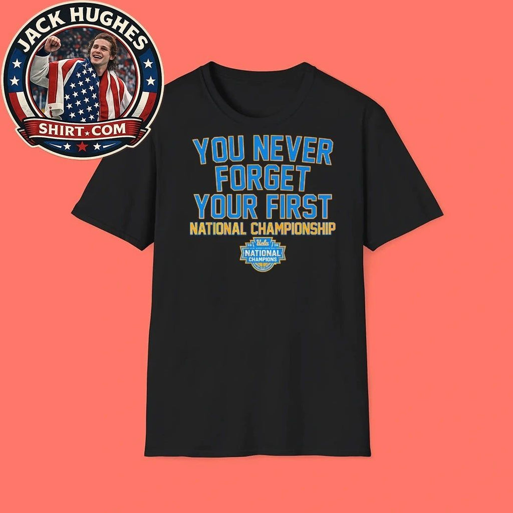 Original UCLA Bruins WBB You Never Forget Your First National Championship 2026 Logo T-Shirt
