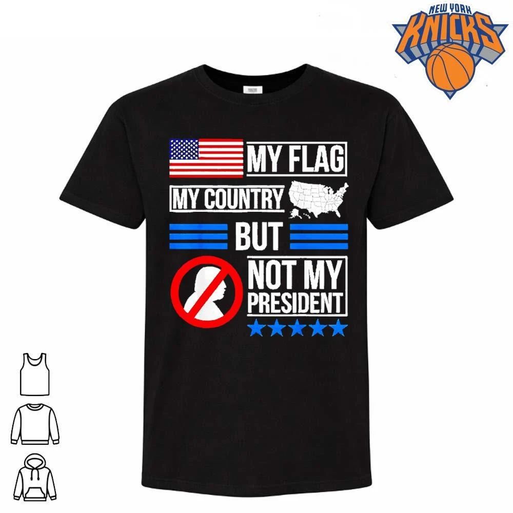 My Flag My Country But Not My President Anti Trump Political Protest Graphic Shirt
