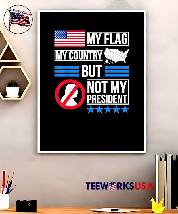 American Patriot Apparel My Flag My Country but Not My President T-Shirt