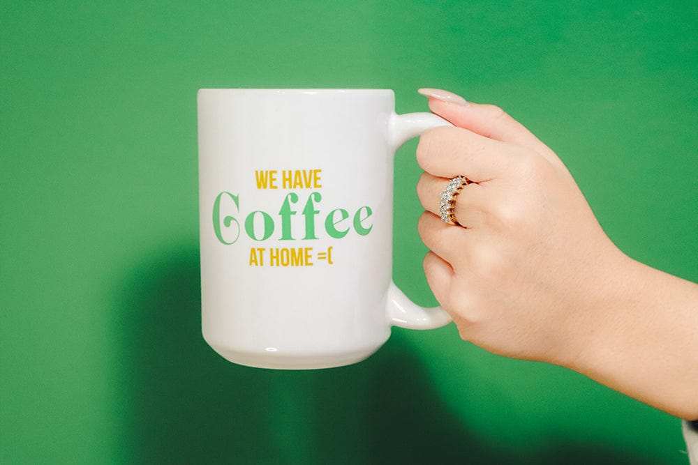 Your Rich BFF: 'We Have Coffee At Home' Mug